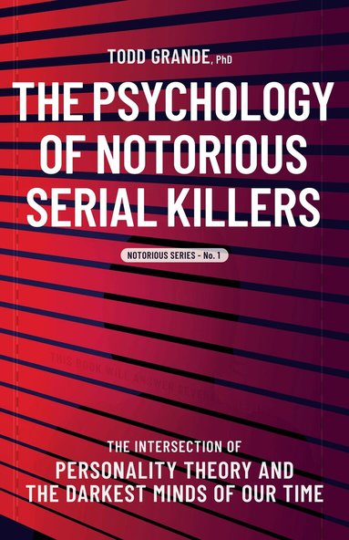 Todd Grande - Psychology of Notorious Serial Killers, Häftad