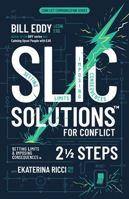 Bill Eddy - Slic Solutions for Conflict: Setting Limits and Imposing Consequences in 2 1/2 Steps, Häftad