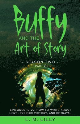 bokomslag Buffy and the Art of Story Season Two Part 2; Episodes 12-22