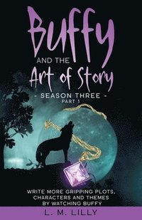bokomslag Buffy and the Art of Story Season Three Part 1