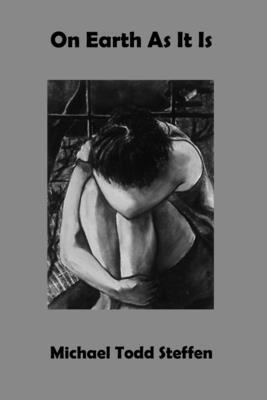 Michael T. Steffen - On Earth As It Is, Häftad