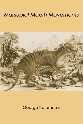 George Kalamaras - Marsupial Mouth Movements, Häftad