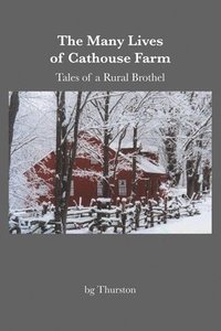 bokomslag The Many Lives of Cathouse Farm: Tales of a Rural Brothel