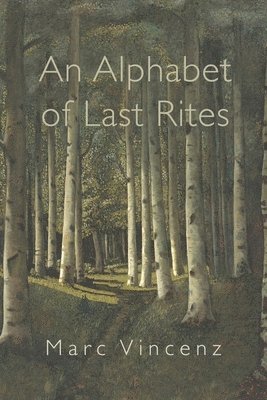 Marc Vincenz - Alphabet of Last Rites, Häftad