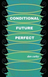 bokomslag Conditional Future Perfect: Poems