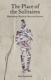 bokomslag The Place of the Solitaires: Poems from Titles by Wallace Stevens