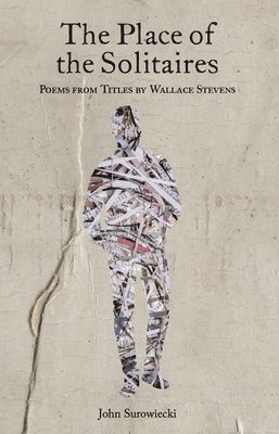 bokomslag The Place of the Solitaires: Poems from Titles by Wallace Stevens