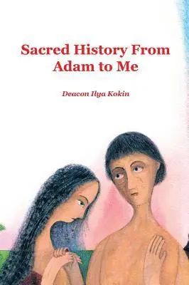 Ilya Kokin - Sacred History from Adam to Me, Inbunden. Tillgänglighet: Lägg i varukorg