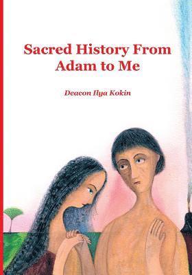 bokomslag Sacred History from Adam to Me