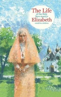 bokomslag Life of the Holy New-martyr Elizabeth