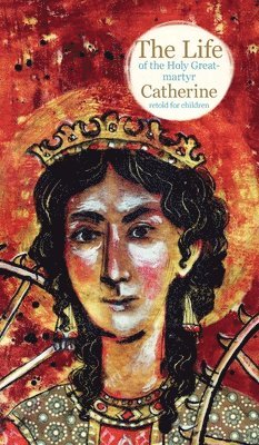 bokomslag The Life of the Holy Great-martyr Catherine