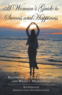 bokomslag A Woman's Guide to Success and Happiness