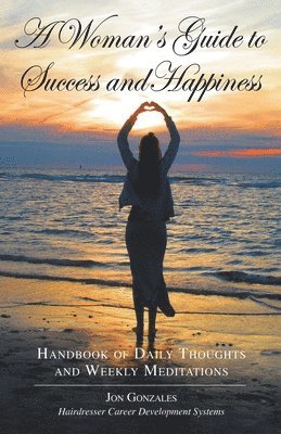 A Woman's Guide to Success and Happiness 1