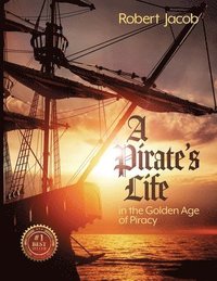 bokomslag A Pirate's Life in the Golden Age of Piracy