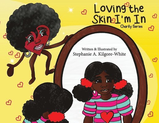 Stephanie a Kilgore-White, Stephanie A. Kilgore-White, Stephanie a. Kilgore-White, Stephanie A., Kilgore-White - Loving the Skin I'm In, Häftad