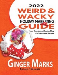 bokomslag 2022 Weird & Wacky Holiday Marketing Guide
