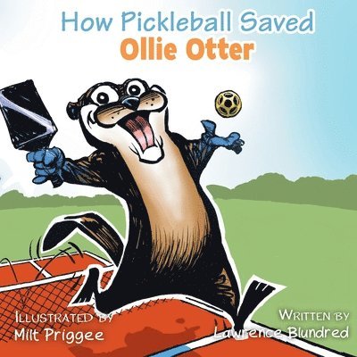 Lawrence Blundred, Philip S Marks - How Pickleball Saved Ollie the Otter, Häftad