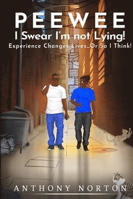 Anthony Norton - PeeWee, I Swear I'm not Lying!, Häftad