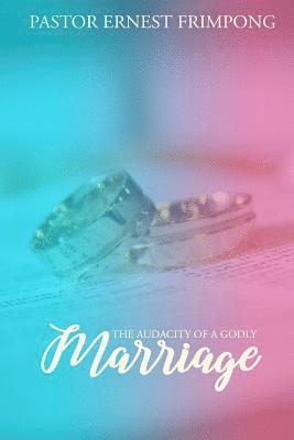 The Audacity of a Godly Marriage 1