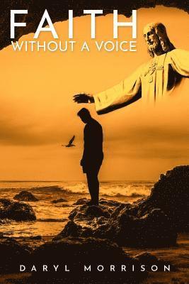 Daryl Morrison - Faith Without A Voice, Häftad