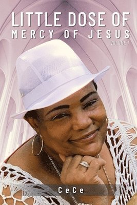 Ce Ce - A Little Dose of Mercy of Jesus: Volume 1, Häftad