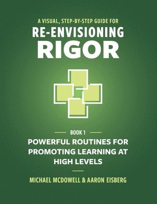 bokomslag A Visual, Step-By-Step Guide for Re-Envisioning Rigor