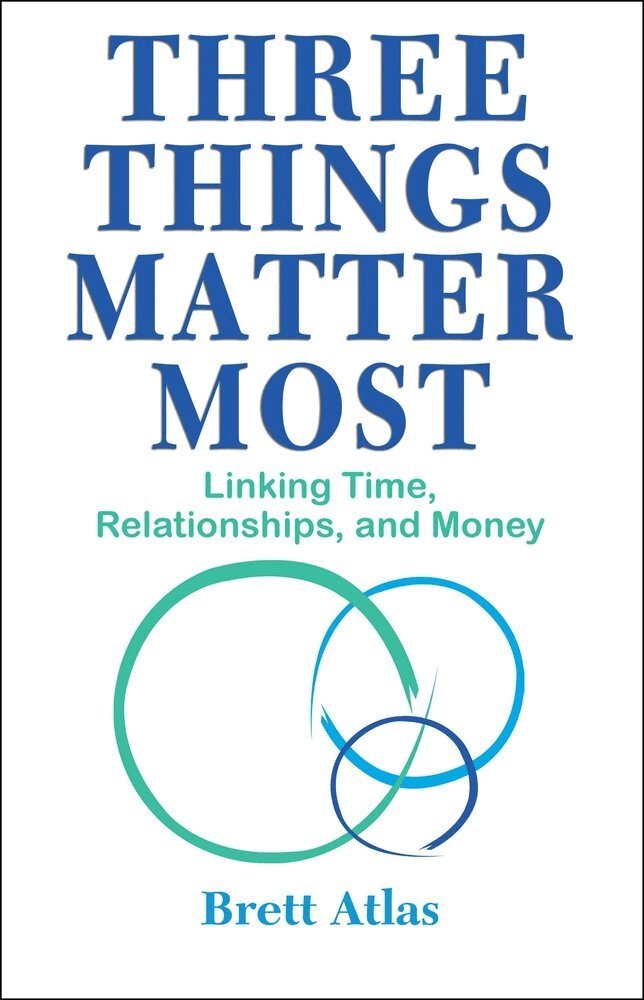 Brett Atlas - Three Things Matter Most, Häftad