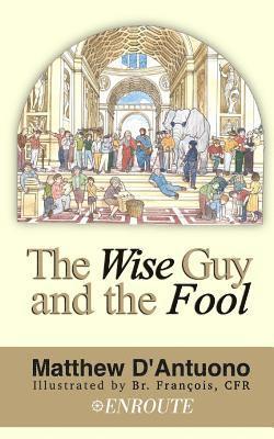 bokomslag The Wise Guy and the Fool: A Philosophical Odyssey from Modern Error to Truth