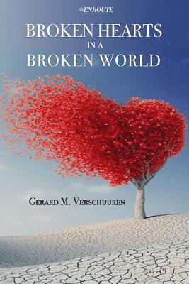 Gerard M. Verschuuren - Broken Hearts in a Broken World, Häftad