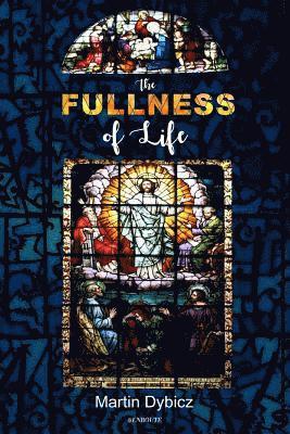 Martin Dybicz - The Fullness of Life, Häftad