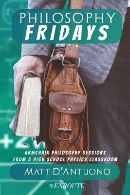 Matt D'Antuono - Philosophy Fridays: Armchair Philosophy Sessions from a High School Physics Classroom, Häftad. Tillgänglighet: Lägg i varukorg