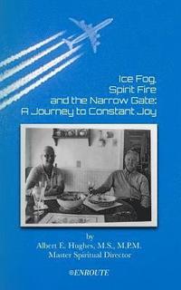 bokomslag Ice Fog, Spirit Fire and the Narrow Gate: A Journey to Constant Joy