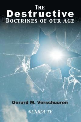 Gerard M. Verschuuren - The Destructive Doctrines of Our Age, Häftad