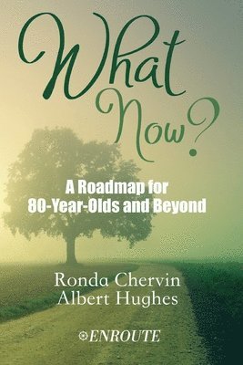 What Now?: A Roadmap for 80-Year-Olds and Beyond 1