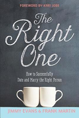 bokomslag The Right One: How to Successfully Date and Marry the Right Person