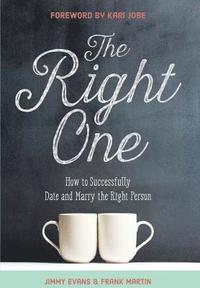 bokomslag The Right One: How to Successfully Date and Marry the Right Person