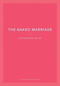 bokomslag The Naked Marriage Discussion Guide