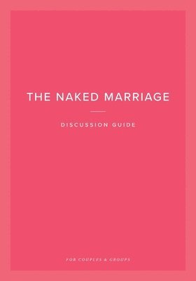 bokomslag The Naked Marriage Discussion Guide