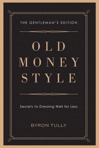 bokomslag Old Money Style: Secrets to Dressing Well for Less