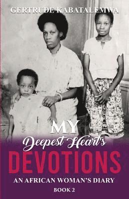 Gertrude Kabatalemwa, Nona Babich, Teresa Skinner - My Deepest Heart's Devotions 2, Häftad