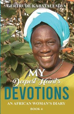 Gertrude Kabatalemwa, Nona Babich, Teresa Skinner - My Deepest Heart's Devotions 4, Häftad
