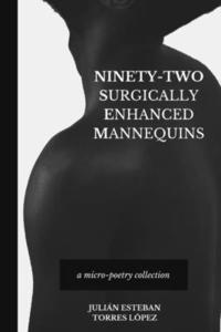 bokomslag Ninety-Two Surgically Enhanced Mannequins: A Micro-Poetry Collection