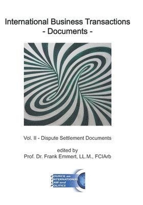 International Business Transactions - Documents: Vol. II - Dispute Settlement Documents 1