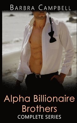 bokomslag Alpha Billionaire Brothers Complete Series: Morgan Brothers at the Beach