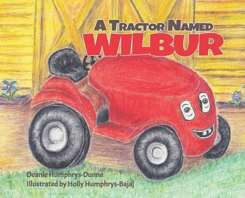 Deanie Humphrys-Dunne - Tractor Named Wilbur, Inbunden