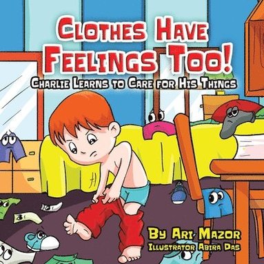 Ari Mazor, Mazor - Clothes Have Feelings Too! Charlie Learns to Care for His Things, Häftad