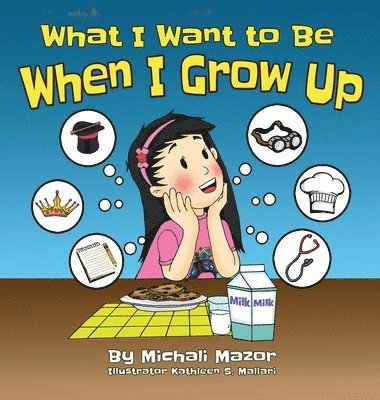 Michali Mazor, Sarah Mazor - What I Want to Be When I Grow Up, Inbunden. Tillgänglighet: Lägg i varukorg