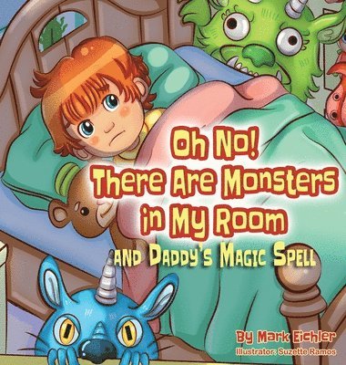 Mark Eichler, Sarah Mazor - Oh No! There Are Monsters in My Room, Inbunden
