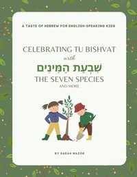 bokomslag Celebrating Tu BiShvat with the Seven Species