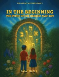 bokomslag In the Beginning: The Story of the Hebrew Alef-Bet